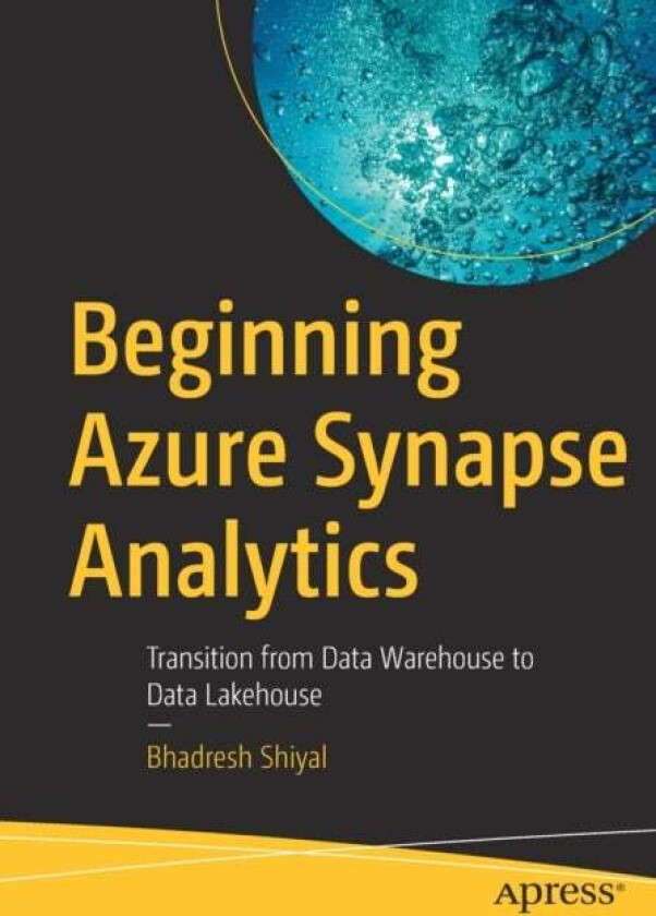 Beginning Azure Synapse Analytics av Bhadresh Shiyal