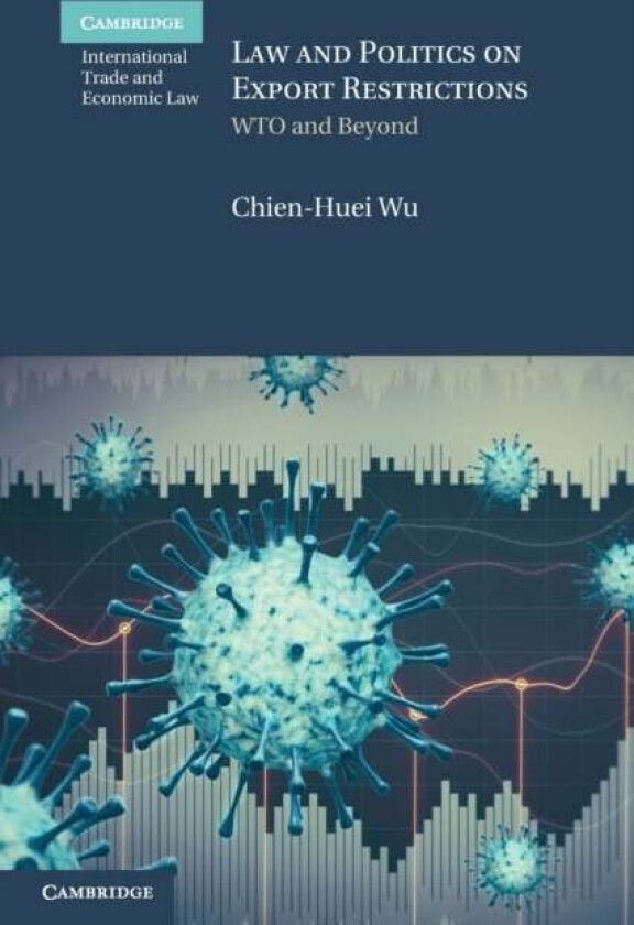 Law and Politics on Export Restrictions av Chien-Huei (Academia Sinica Taipei Taiwan) Wu