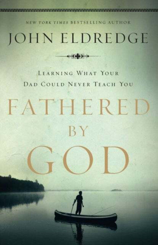 Fathered by God av John Eldredge