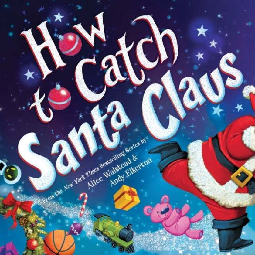 How to Catch Santa Claus av Alice Walstead
