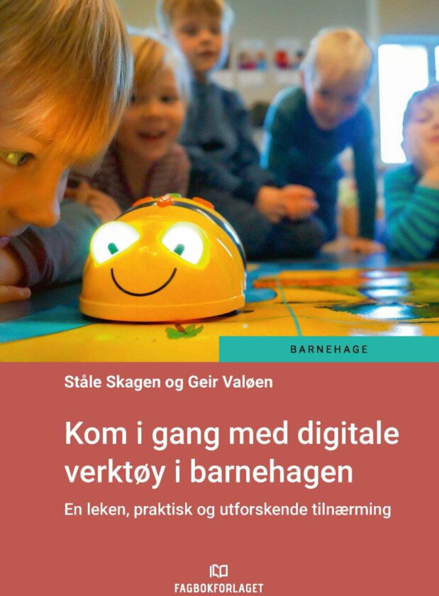 Kom i gang med digitale verktøy i barnehagen av Ståle Eivind Skagen, Geir Valøen