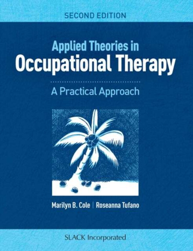 Applied Theories in Occupational Therapy av Marilyn B. Cole, Roseanna Tufano