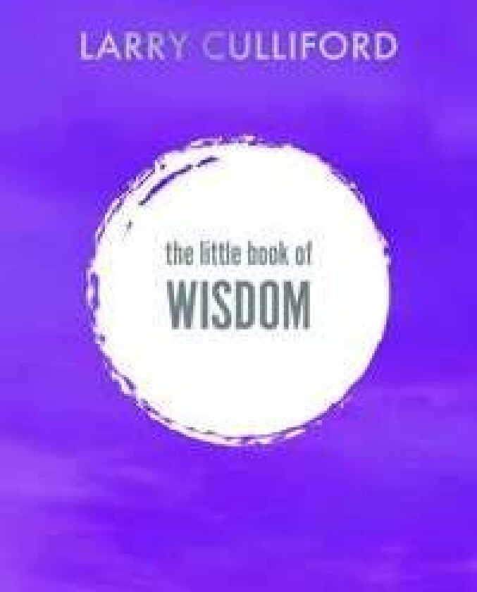 The Little Book of Wisdom av Larry Culliford