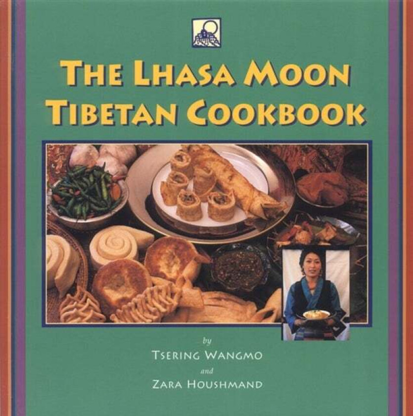 The Lhasa Moon Tibetan Cookbook av Tsering Wangmo, Zara Houshmand