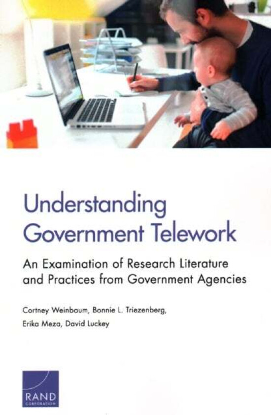 Understanding Government Telework av Cortney Weinbaum, Bonnie L Triezenberg, Erika Meza