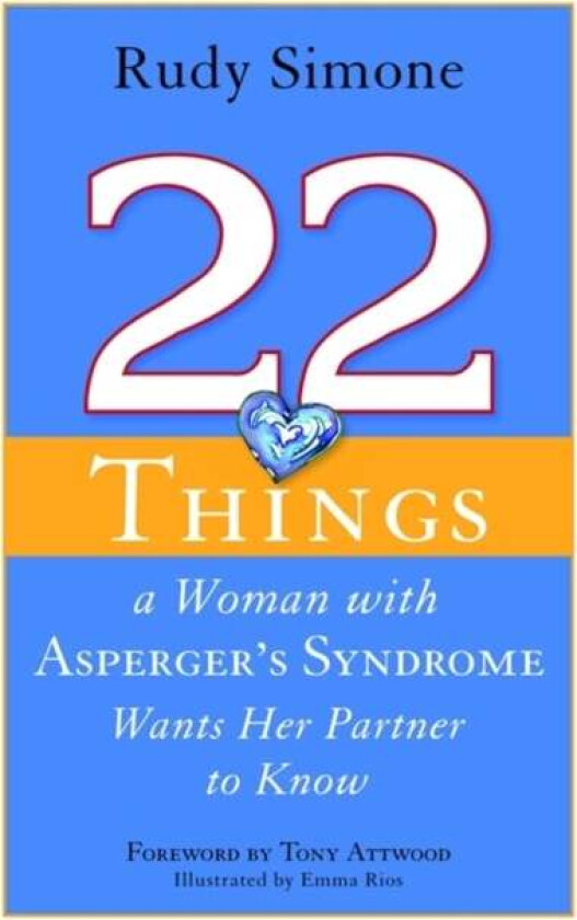 22 Things a Woman with Asperger's Syndrome Wants Her Partner to Know av Rudy Simone
