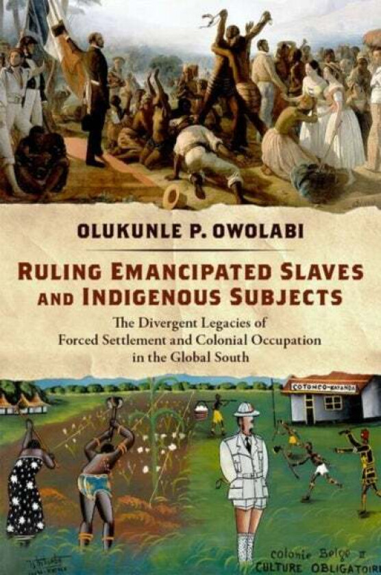 Ruling Emancipated Slaves and Indigenous Subjects av Olukunle P. (Associate Professor of Political Science Associate Professor of Political Science Vi