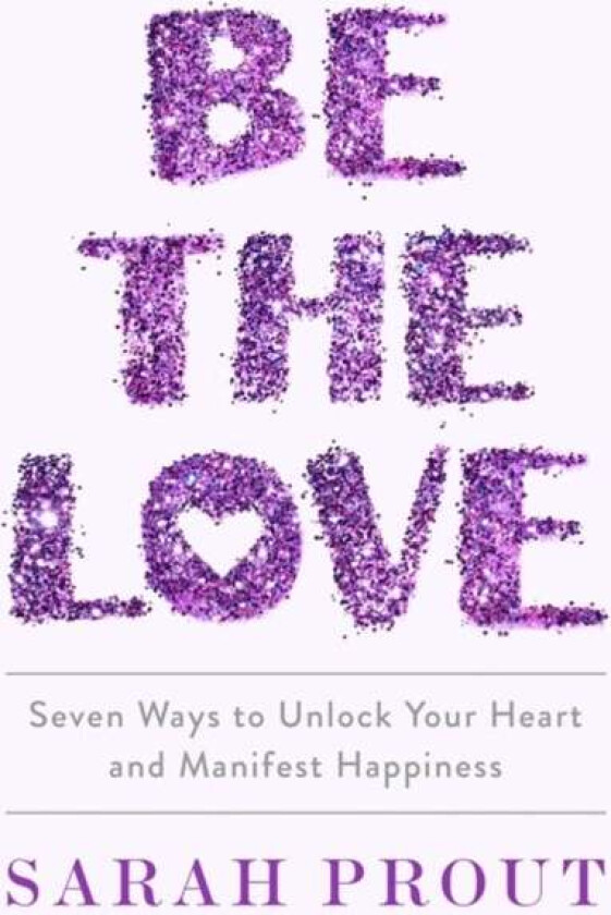 Be the Love av Sarah Prout