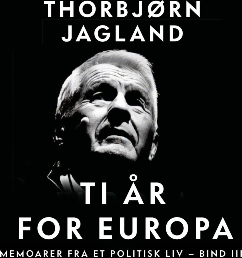 Ti år for Europa av Thorbjørn Jagland