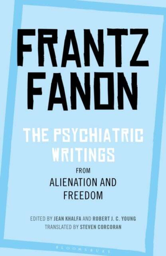The Psychiatric Writings from Alienation and Freedom av Frantz Fanon