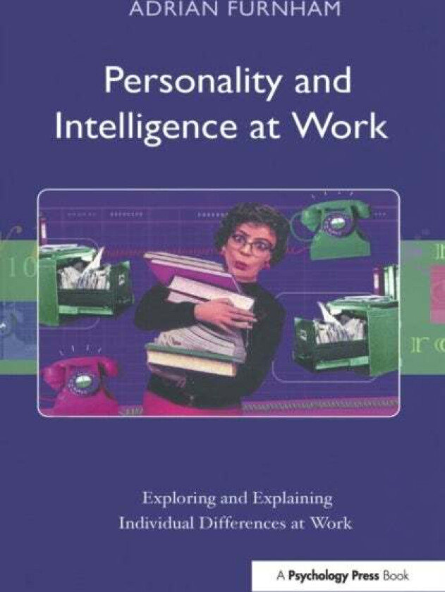 Personality and Intelligence at Work av Adrian (University College London UK) Furnham