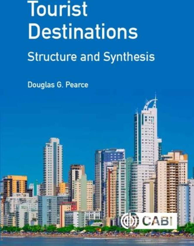 Tourist Destinations: Structure and Synthesis av Douglas (Victoria University of Wellington New Zealand) Pearce