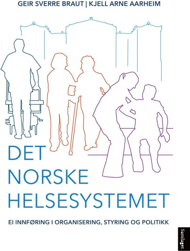 Det norske helsesystemet av Kjell Arne Aarheim, Geir Sverre Braut
