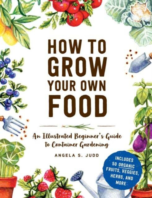 How to Grow Your Own Food av Angela S. Judd
