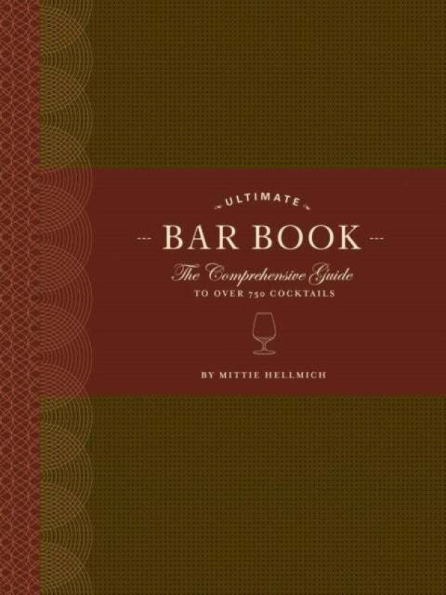 The Ultimate Bar Book: The Comprehensive Guide to Over 1,000 Cocktails av Mittie Hellmich