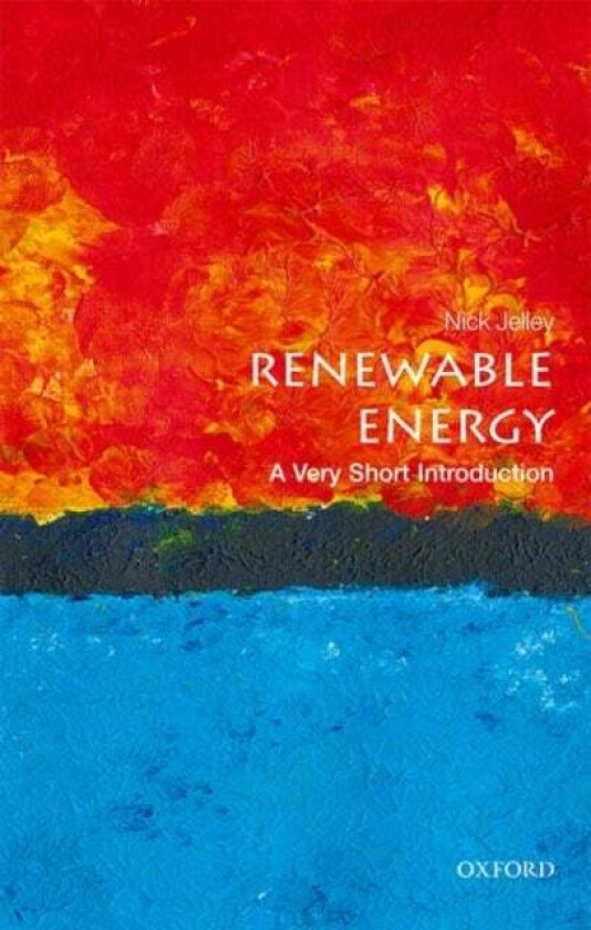 Renewable Energy: A Very Short Introduction av Nick (Department of Physics and Lincoln Co Jelley