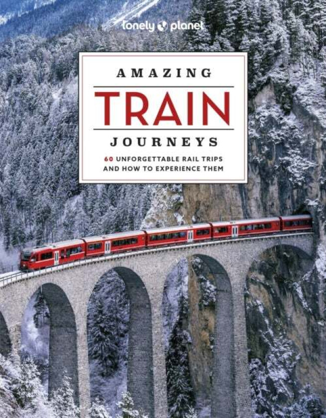 Lonely Planet Amazing Train Journeys av Lonely Planet