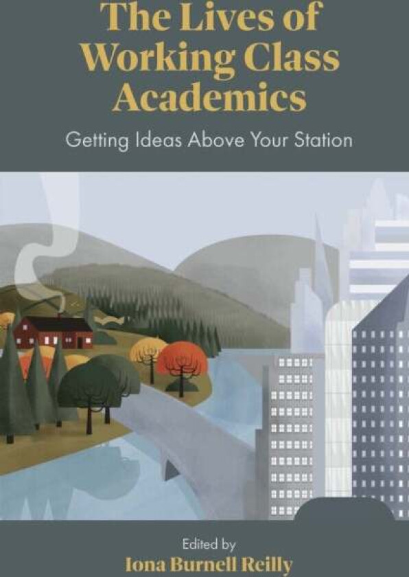 The Lives of Working Class Academics