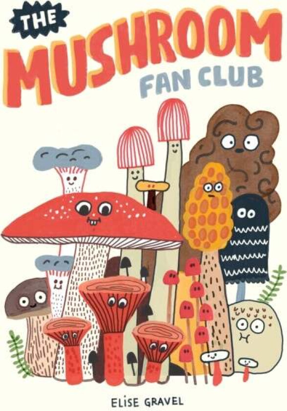 The Mushroom Fan Club av Elise Gravel