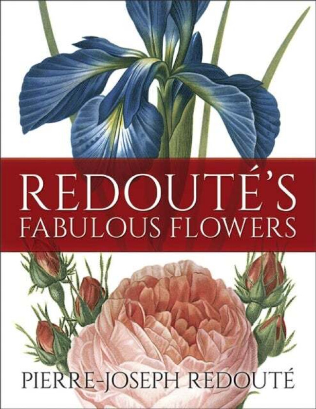 Redoute'S Fabulous Flowers av Pierre-Joseph Redoute