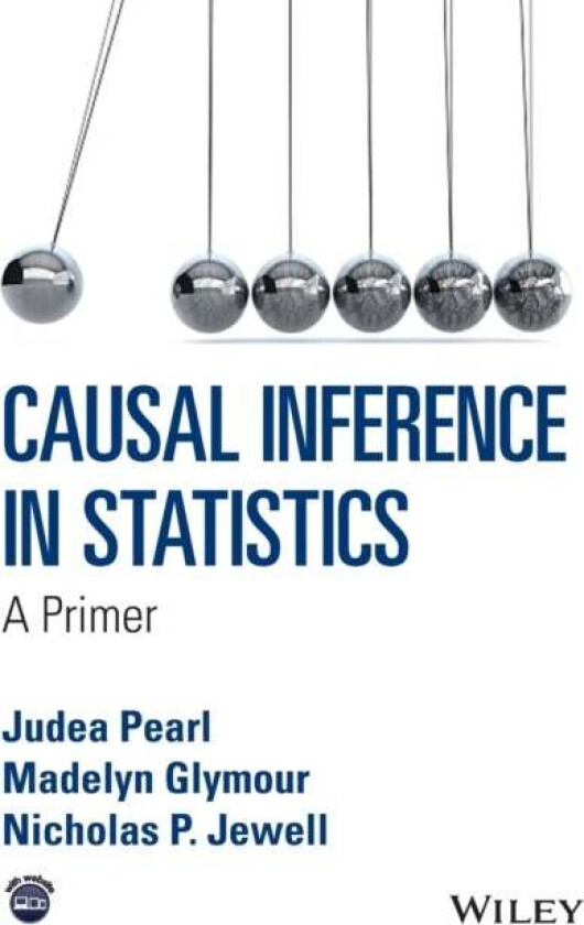 Causal Inference in Statistics av Judea (University of California Los Angeles USA) Pearl, Madelyn (Carnegie Mellon University Pittsburgh USA) Glymour,