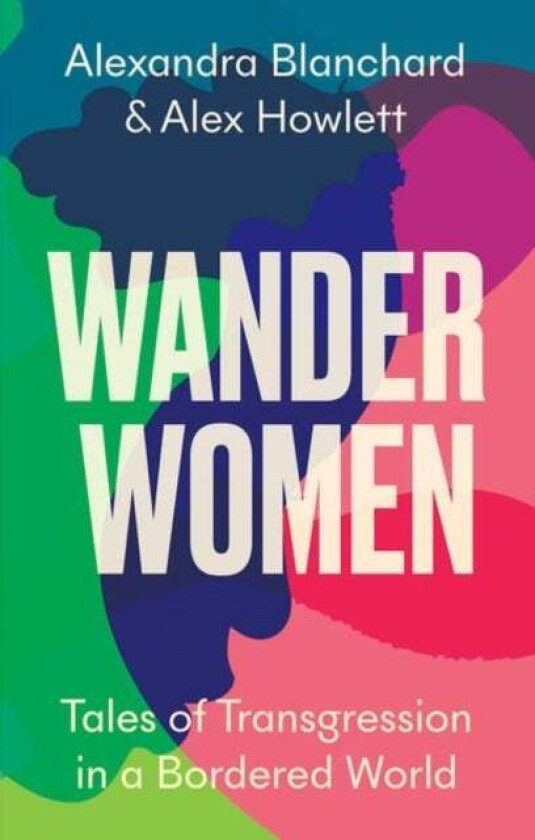 Wander Women av Alexandra Blanchard, Alex Howlett