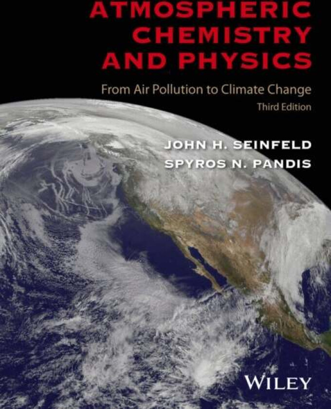 Atmospheric Chemistry and Physics av John H. (California Institute of Technology) Seinfeld, Spyros N. (Carnegie Mellon University) Pandis