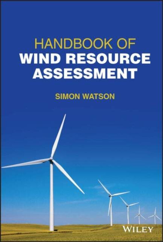 Handbook of Wind Resource Assessment av Simon Watson