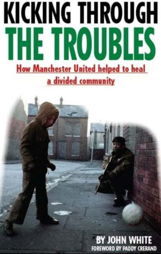 Kicking Through the Troubles av John David Thomas White