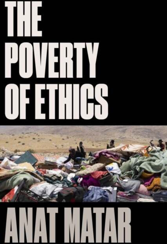 The Poverty of Ethics av Anat Matar