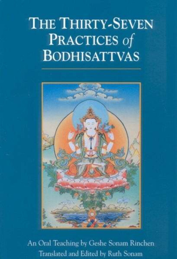 The Thirty-Seven Practices of Bodhisattvas av Geshe Sonam Rinchen
