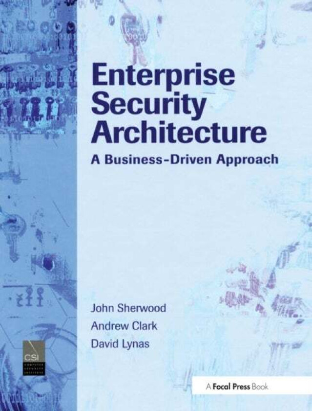 Enterprise Security Architecture av Nicholas (Consultant Anaesthesia and Critical Care Medicine City Hospital Birmimgham UK) Sherwood