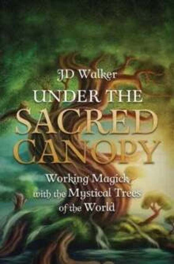 Under the Sacred Canopy av J.D. Walker