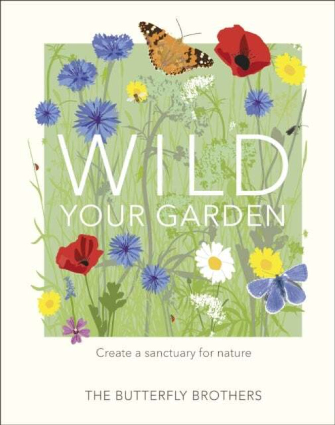 Wild Your Garden av The Butterfly Brothers