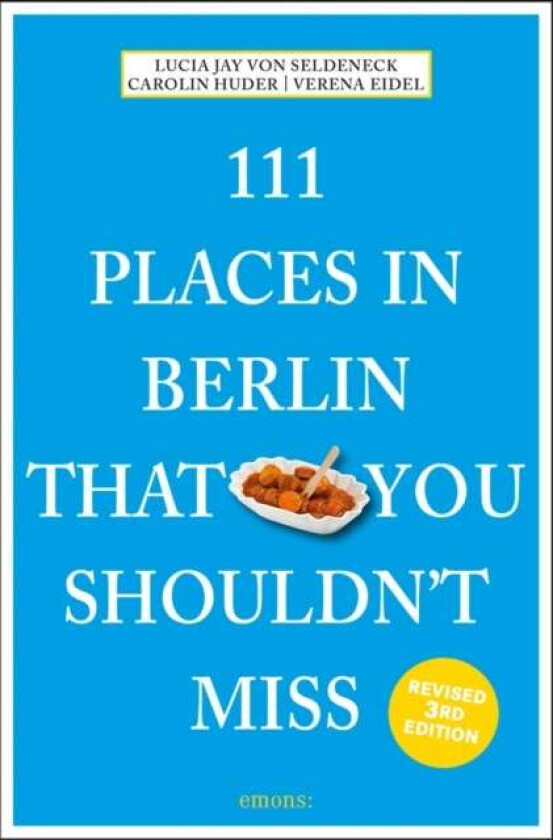 111 Places in Berlin That You Shouldn't Miss av Lucia Jay Von Seldeneck, Carolin Huder, Verena Eidel
