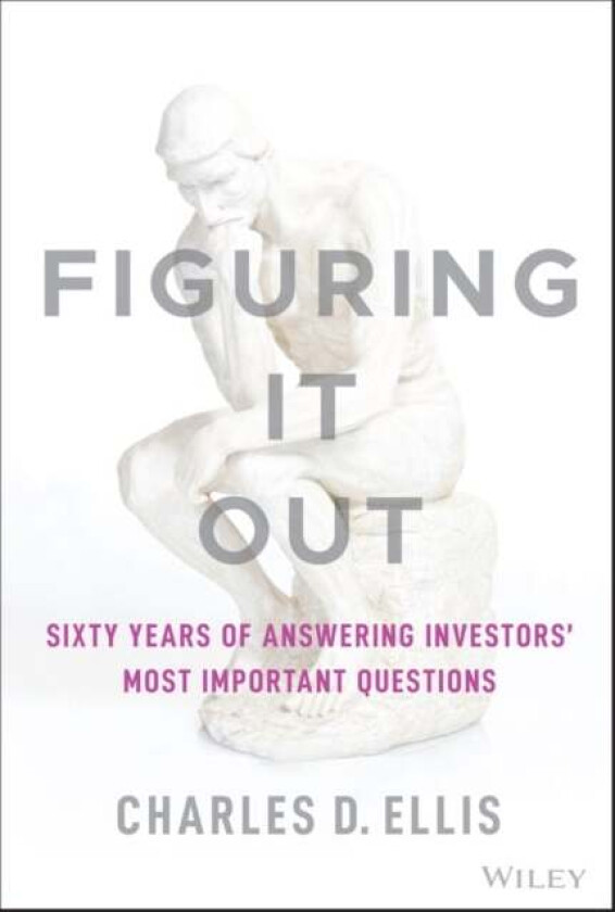 Figuring It Out av Charles D. Ellis