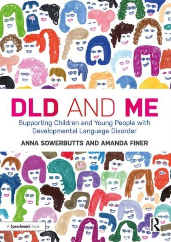 DLD and Me: Supporting Children and Young People with Developmental Language Disorder av Anna Sowerbutts, Amanda Finer