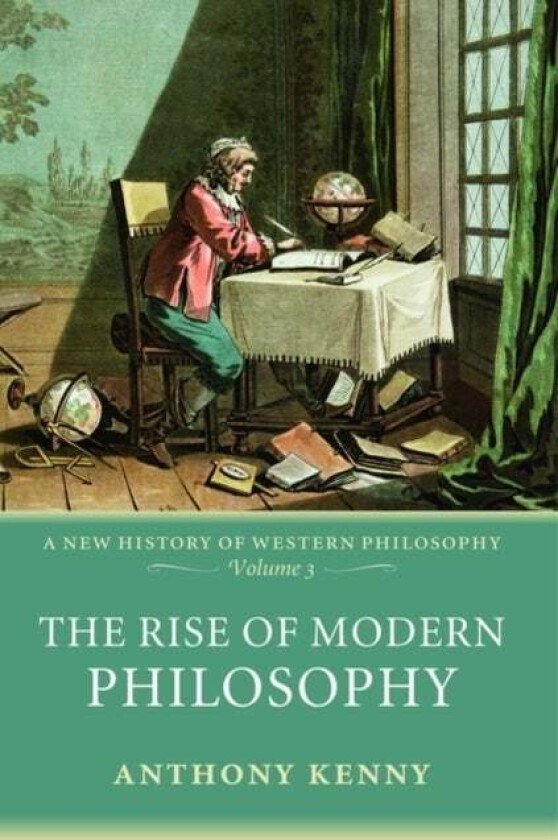 The Rise of Modern Philosophy av Anthony (University of Oxford) Kenny