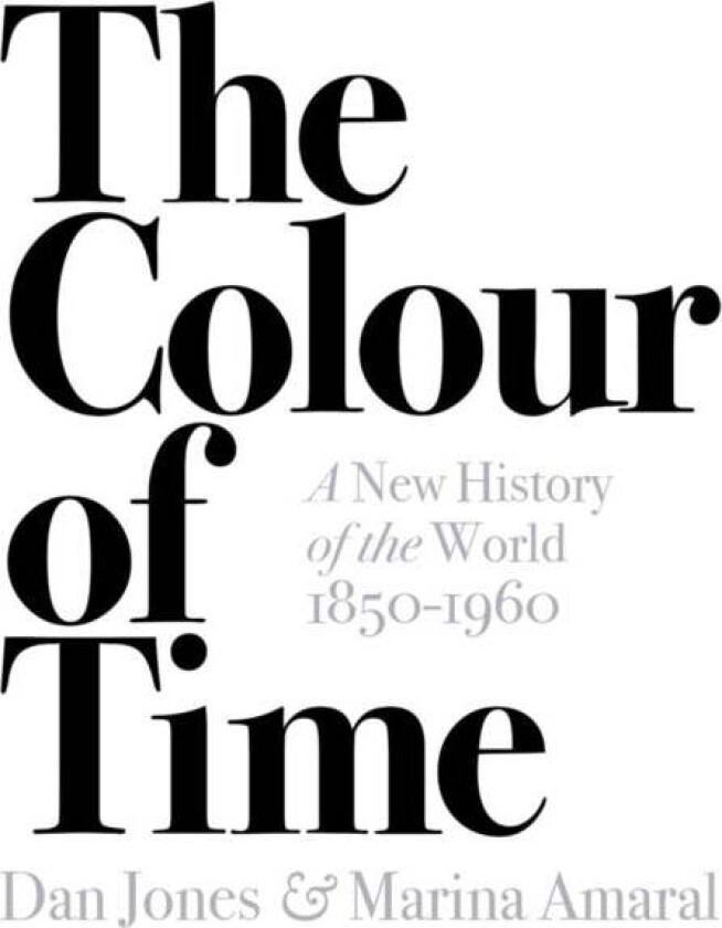 The Colour of Time: A New History of the World, 1850-1960 av Dan Jones, Marina Amaral