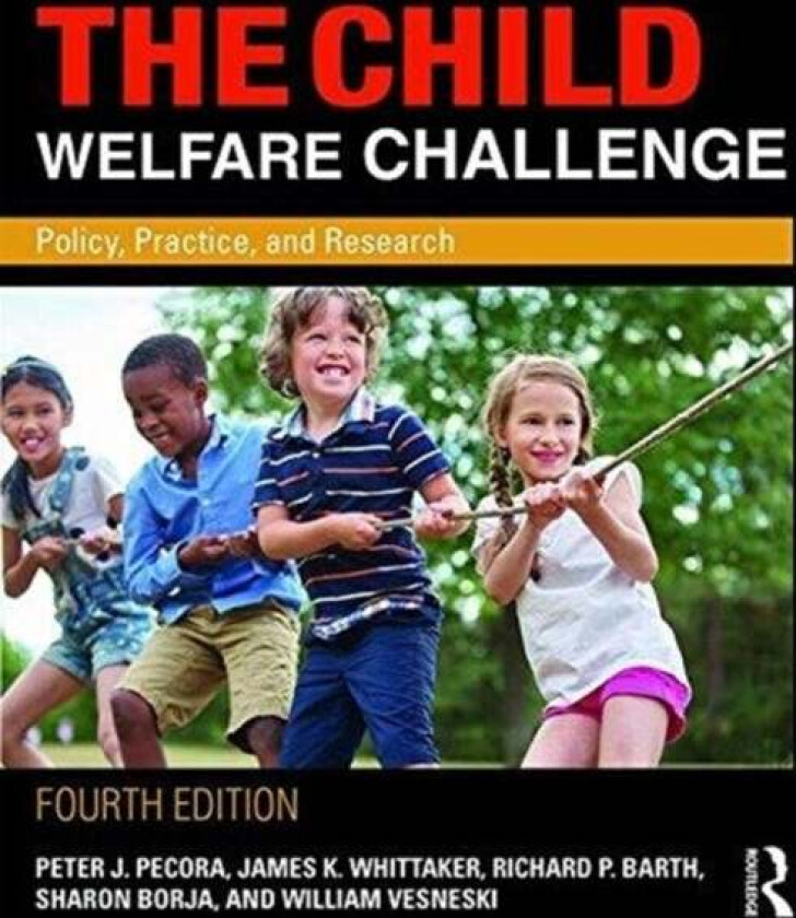 The Child Welfare Challenge av Peter J. Pecora, James K. Whittaker, Richard P. Barth, Sharon Borja, William Vesneski