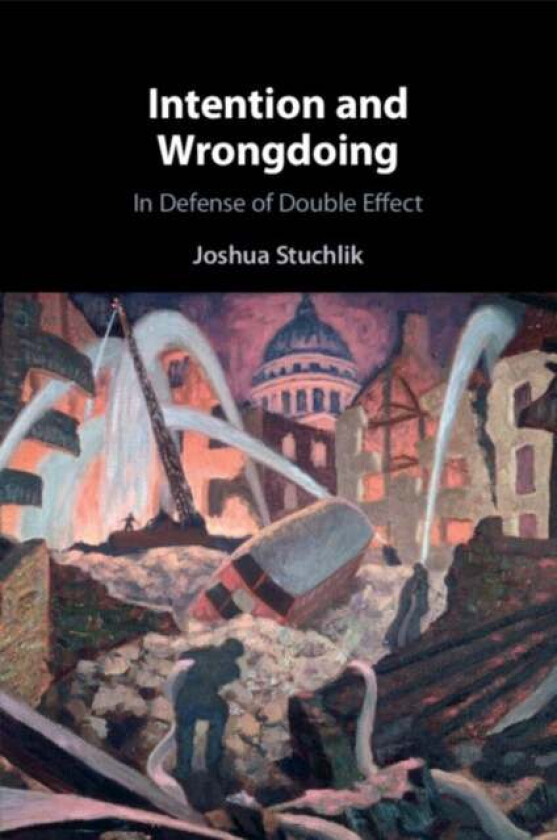Intention and Wrongdoing av Joshua (University of St Thomas Minnesota) Stuchlik