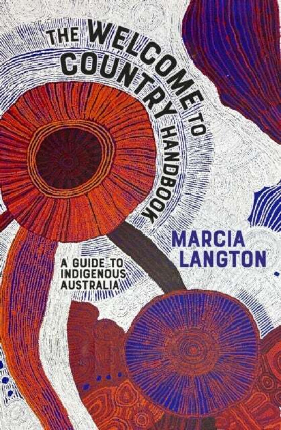 The Welcome to Country Handbook av Marcia Langton