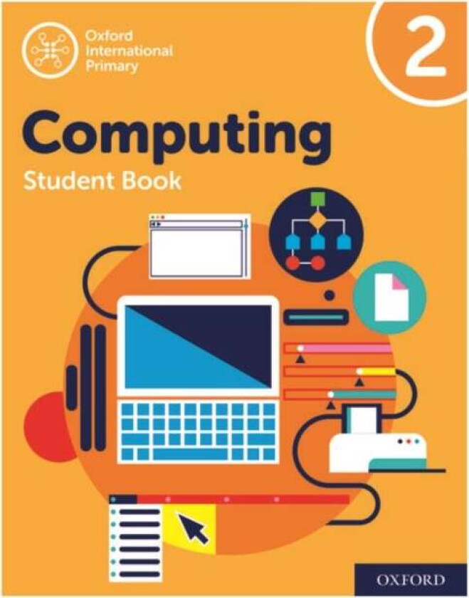 Oxford International Primary Computing: Student Book 2 av Alison Page, Karl Held, Diane Levine, Howard Lincoln