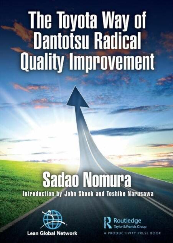 The Toyota Way of Dantotsu Radical Quality Improvement av Sadao Nomura