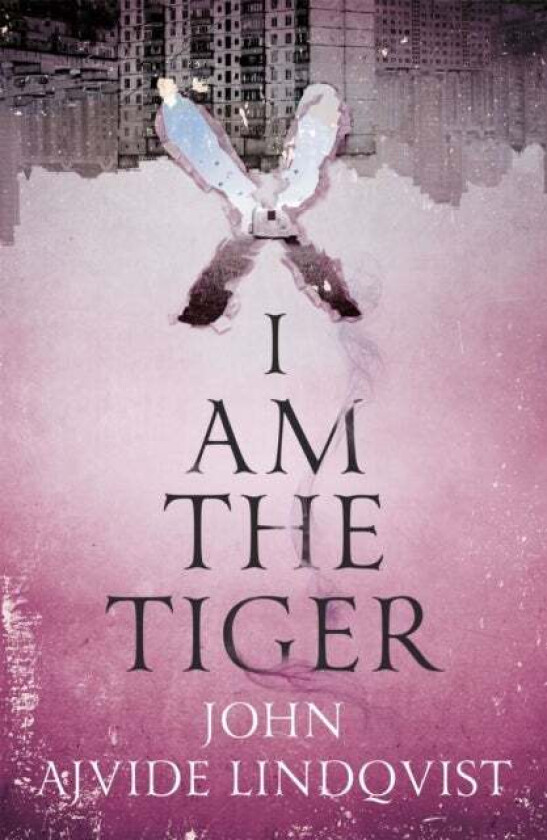 I Am the Tiger av John Ajvide Lindqvist