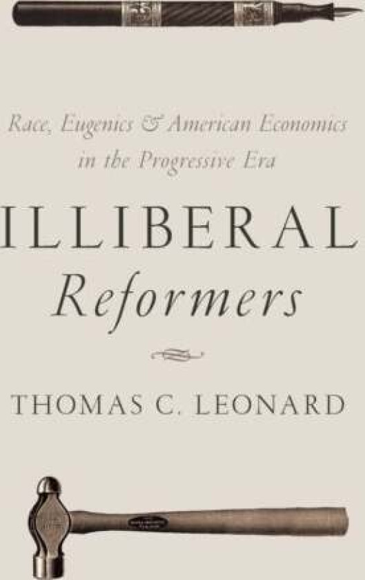 Illiberal Reformers av Thomas C. Leonard