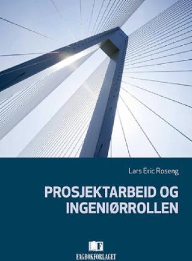 Prosjektarbeid og ingeniørrollen av Lars Eric Roseng