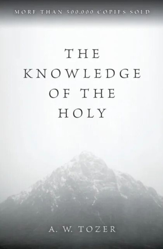 The Knowledge of the Holy av A W Tozer