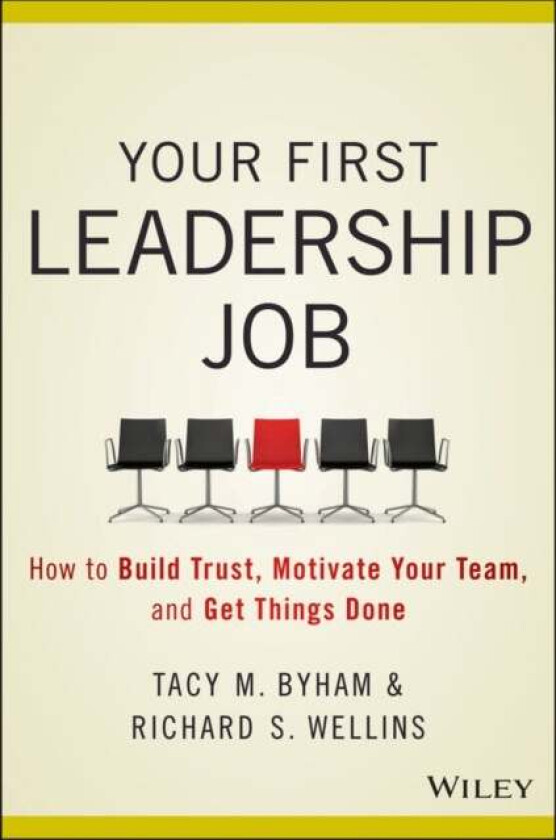 Your First Leadership Job av Tacy M. Byham, Richard S. Wellins