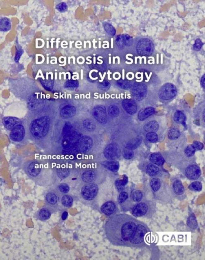 Differential Diagnosis in Small Animal Cytology av Francesco (BattLab UK) Cian, Paola (DWR Diagnostics UK) Monti